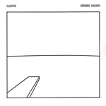 Cluster ‎– Grosses Wasser 
