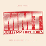  Jorge Velez ‎– MMT Tape Series: Home Recordings 1996-1999 