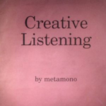 Metamono – Creative Listening