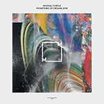 Michal Turtle ‎– Phantoms Of Dreamland